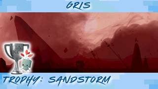 GRIS • Sandstorm Trophy Guide